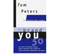 The Brand You50 (Reinventing Work): Fifty Ways to Transform Yourself from an "Employee" into a Brand That Shouts Distinction, Commitment, and Passion! (Reinventing Work Series)