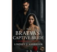 The Bratva’s Captive Bride: A Dark Mafia Romance Featuring an Obsessive Bratva Kingpin, A Deal Signed in Blood, and a Bride Who Refuses to Break