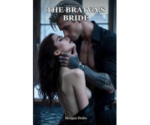 The Bratva's Bride: Dark Mafia Captive Romance - A Possessive Bratva Erotica of an Arranged Bride, Forced Marriage & an Owned Woman (Explicit). The Morozov Bratva Book 1.