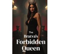 The Bratva's Forbidden Queen: A Dark Mafia Romance of Power, Betrayal, and a Woman Who Claims the Crown (The Bratva Vows - DARK MAFIA ROMANCE (Enemies to Lovers))
