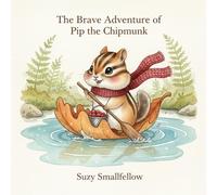 The Brave Adventure of Pip the Chipmunk
