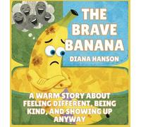 The Brave Banana: A Warm Story About Feeling Different, Being Kind, and Showing Up Anyway: 10 (The Lunchbox League)