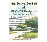 The Brave Blanket at Bluebell Hospital Willow and Briar's Story: “A gentle hospital picture book that teaches calm breathing and coping skills for kids ages 3-10.”