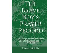 The Brave Boy's Prayer Record: 100 day journal to document God's faithfulness and His Promises