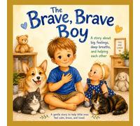 The Brave, Brave Boy: A Story About Big Feelings, Deep Breaths, and Kindness