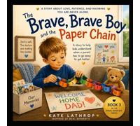 The Brave, Brave Boy and the Paper Chain: A story about love, patience, and knowing you are never alone.