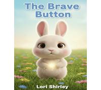The Brave Button: A Calming Interactive Story for Kids About Courage, Anxiety, Big Feelings and Building Confidence