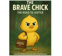 The Brave Chick - The Road to Justice: A heartwarming coloring storybook about courage, kindness and standing up for what's right