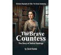 The Brave Countess: The Story of Selina Hastings (Christian Biography for Kids)
