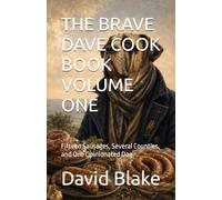 THE BRAVE DAVE COOK BOOK VOLUME ONE: Fifteen Sausages, Several Counties, and One Opinionated Dog