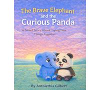 The Brave Elephant and Curious Panda: A Sweet Story About Trying New Things Together