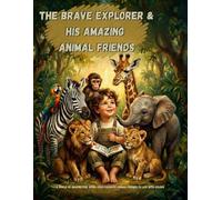 The Brave Explorer & His Amazing Animal Friends: A Large Animal Coloring Book for Kids, Ages 4-8, Creative Adventure with 49 Unique Illustrations.