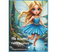 The Brave Fairy Journey: A Magical Bedtime Story