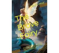 The Brave Fairy: Meet Cindy, the brave little fairy, and Thorn, a gentle dragon who wishes to find friends.