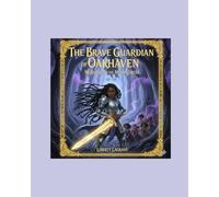 The Brave Guardian Of Oakhaven: Meredith And The Mystic Forest