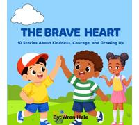 THE BRAVE HEART: 10 Stories About Kindness, Courage, and Growing Up
