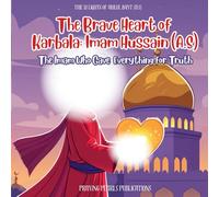 The Brave Heart of Karbala: Imam Hussain (A.S) | Shia books for kids (The 12 Lights of the Ahlul Bayt (A.S): A Shia Book Series for Kids)