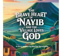 The Brave Heart of Nayib and the Village That Loves God