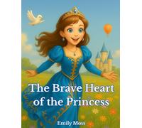 The Brave Heart of the Princess: An Interactive Fairy Tale with Activities for Developing Emotional Intelligence