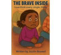 The Brave Inside: I overthink every.single.thing (The Brave Inside Series)