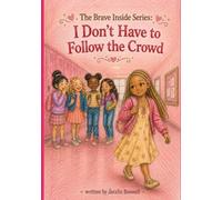 The Brave Inside Series: I Don’t Have to Follow the Crowd