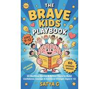 The Brave Kids Playbook: 60 Bedtime Stories & Action Tools to Build Confidence, Courage & Emotional Strength in Kids (Ages 6-12)