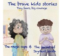 The Brave Kids Stories: Tiny Fears, Big Courage.