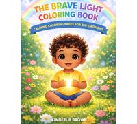 THE BRAVE LIGHT COLORING BOOK: Calm Coloring Pages for Big Feelings