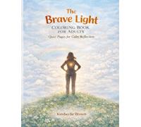 The Brave Light Coloring Book For Adults: Quiet Pages for Calm Reflection