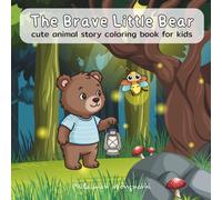 The Brave Little Bear: A Heartwarming Story Coloring Book for Kids