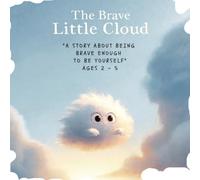 The Brave Little Cloud: A Story About Being Brave Enough to Be Yourself (The Brave ones)