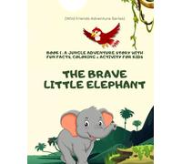 The Brave Little Elephant: A Jungle Friends Adventure Story for Kids: A heartwarming children’s book about courage, friendship, and fun animal facts - ... pages! (Wild Friends Adventure Series)