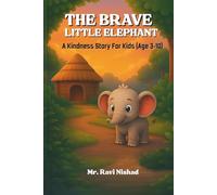 The Brave Little Elephant: A Kindness Story for Kids (Ages 3-10)