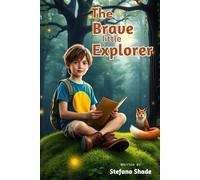 The Brave Little Explorer: An Inspiring Adventure for Kids - Stories of Friendship, Imagination, and Discovery for Children!