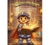 The Brave Little Knight , The Secret of the Knights: A Story Coloring Book About Values That Make a True Knight