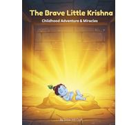 The Brave Little Krishna: The Fantastic Adventures and Life Story Book | An Illustrated Lord Krishna Hindu Mythology Picture Book for Kids and Babies (Makhan Chor)
