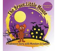 The Brave Little Mouse: A Halloween Story with Monsters & Games: Halloween Activity Book for Kids Ages 3-9 - Mazes, Riddles, Coloring Pages, Crosswords, and Educational Games