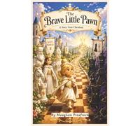 The Brave Little Pawn: A Story of Chessland (Tales of the Chessboard)
