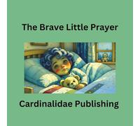 The Brave Little Prayer Cardinalidae Publishing
