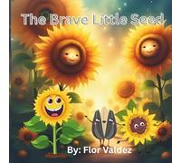 The Brave Little Seed: An Inspirational Tale of Growth and Courage