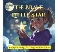 The Brave Little Star ⭐: A Magical Story of Courage and Self-Belief