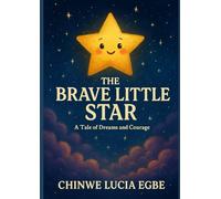 The Brave Little Star: A Tale of Dreams and Courage (Christmas Series)