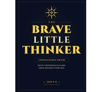 The Brave Little Thinker: A Daily Journal for Kids Ages 6-8 to Build Confidence, Learn from Mistakes, and Develop a Growth Mindset