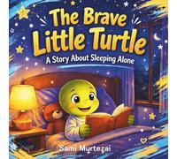 The Brave Little Turtle: A Story About Sleeping Alone: A Bedtime Story About Overcoming Fear of Sleeping Alone (Little Forest - Moral Stories with Cute Animals)