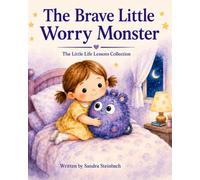 The Brave Little Worry Monster: The Little Feelings Monster Collection ("The Little Life Lessons Collection")