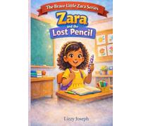 THE BRAVE LITTLE ZARA: ZARA AND THE LOST PENCIL