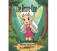 The Brave One: A bedtime story about bravery and kindness