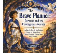 The Brave Planner: Perseus and the Courageous Journey: A Gentle Greek Mythology Story for Kids About Clever Planning, Facing Fears, and Courage (Legends of Olympus)
