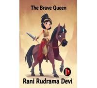 The Brave Queen - Rani Rudrama Devi
