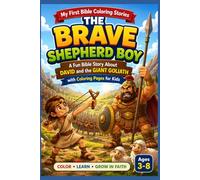 The Brave Shepherd Boy: A Fun Bible Story About David and Goliath with Coloring Pages for Kids (My First Bible Coloring Stories)